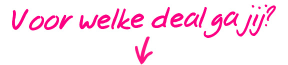 Voor welke deal ga jij?